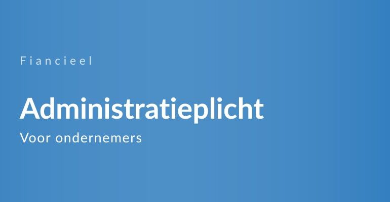 Administratieplicht voor ondernemers
