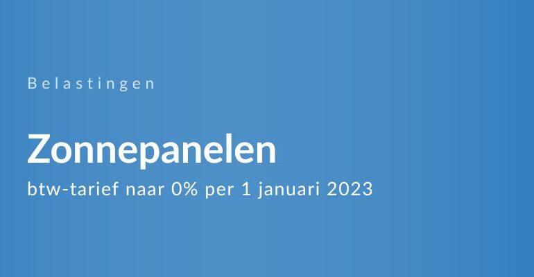 Zonnepanelen btw-tarief 0% 2023