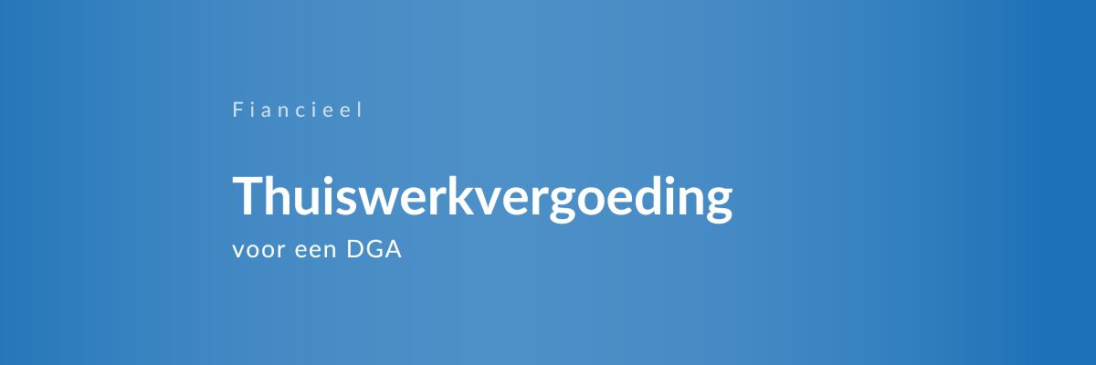 Thuiswerkvergoeding voor directeur-grootaandeelhouder